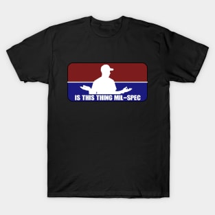 Is this thing Mil-Spec T-Shirt